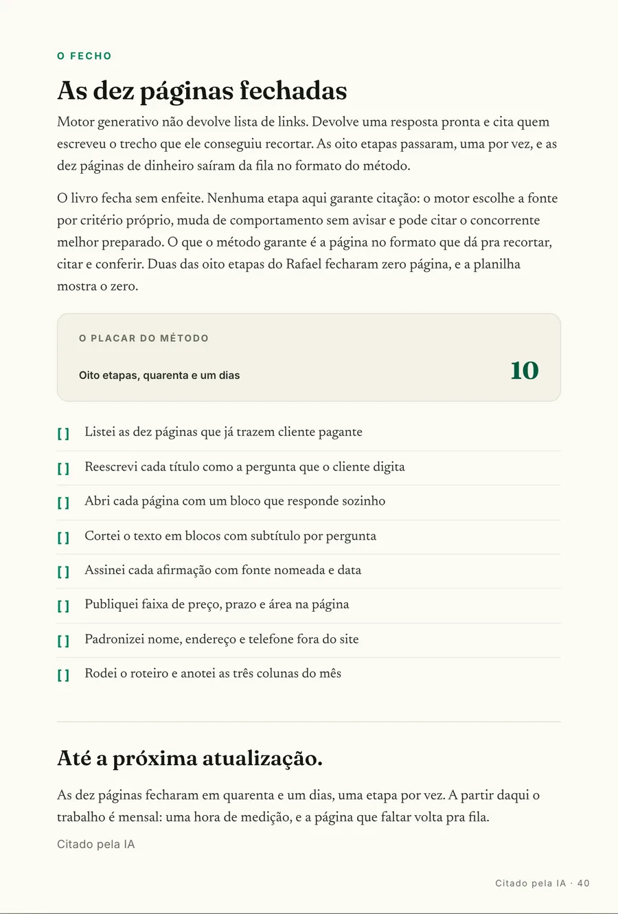 O fecho: O site do Rafael, depois: as dez fechadas em quarenta e um dias, sem contratar ninguém